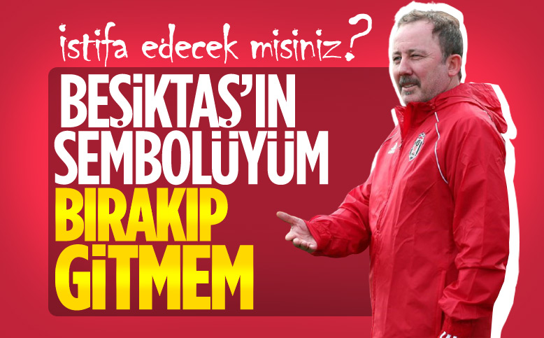 Sergen Yalçın: Beşiktaş'ı bırakmam söz konusu değil