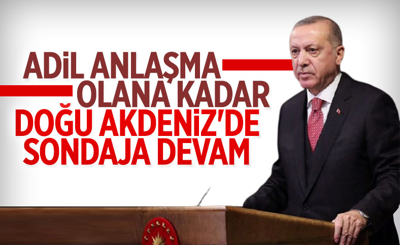 Cumhurbaşkanı Erdoğan: Adil anlaşma sağlanana kadar Doğu Akdeniz'de sondaja devam edeceğiz