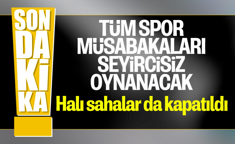 Cumhurbaşkanı Erdoğan: Tüm spor müsabakaları seyircisiz oynanacak