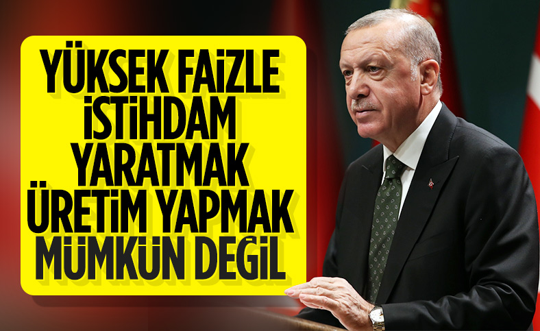 Cumhurbaşkanı Erdoğan: Yüksek faize yatırımcımızı ezdirmememiz gerekiyor 
