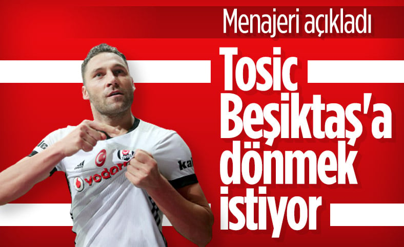 Dusko Tosic Beşiktaş'a dönmek istiyor