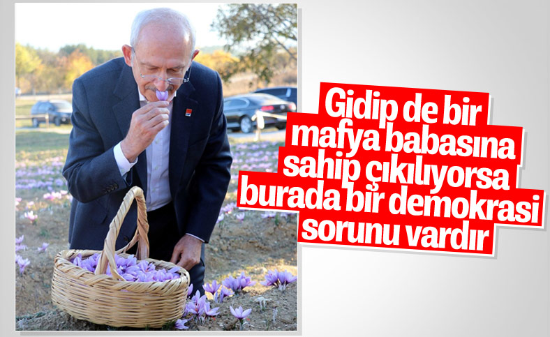 Kılıçdaroğlu: Mafya babasına sahip çıkılıyorsa, burada bir demokrasi sorunu vardır