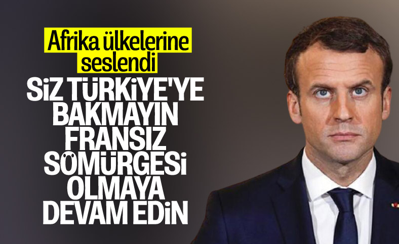 Macron: Afrikalılar Türkiye ve Rusya yüzünden bize kızgın