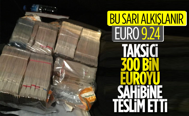 İstanbul'da taksici aracında unutulan 300 bin euroyu sahibine ulaştırdı