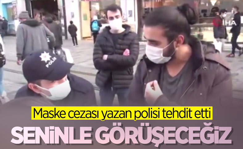 Taksim'de ceza kesilen genç: Seninle görüşeceğiz
