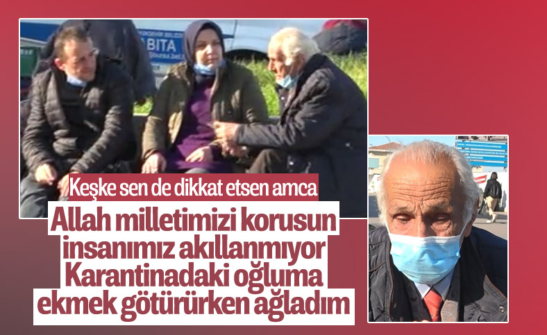 Bursa'da karantinadaki oğluna ekmek götüren yaşlı adam ağladı