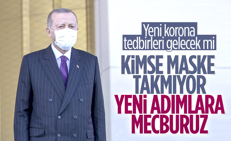 Cumhurbaşkanı Erdoğan'dan yeni koronavirüs tedbirleri sinyali