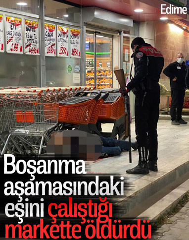 Edirne'de eşini çalıştığı markette av tüfeğiyle öldürdü