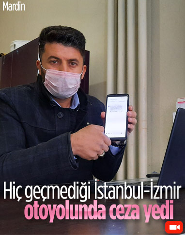 Mardin'de yaşayan vatandaşa İstanbul-İzmir otoyolundan geçiş cezası