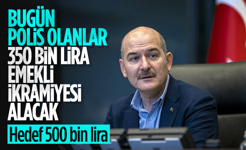 Süleyman Soylu: POLSAN emekli ikramiyesi 500 bin liraya ...