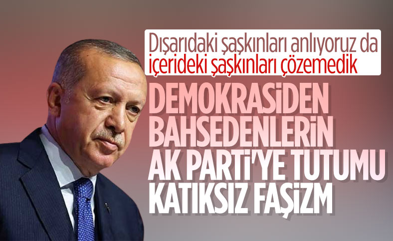 Cumhurbaşkanı Erdoğan: Demokrasiden bahsedenlerin AK Parti'ye tutumu katıksız faşizm