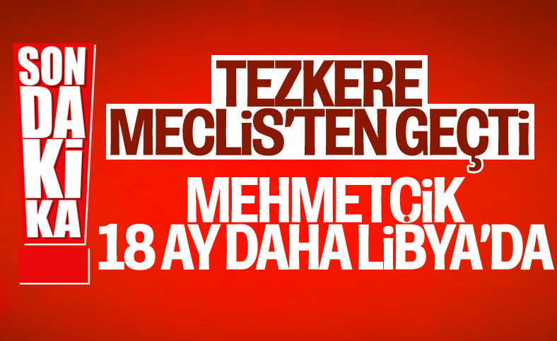 Libya tezkeresi uzatıldı