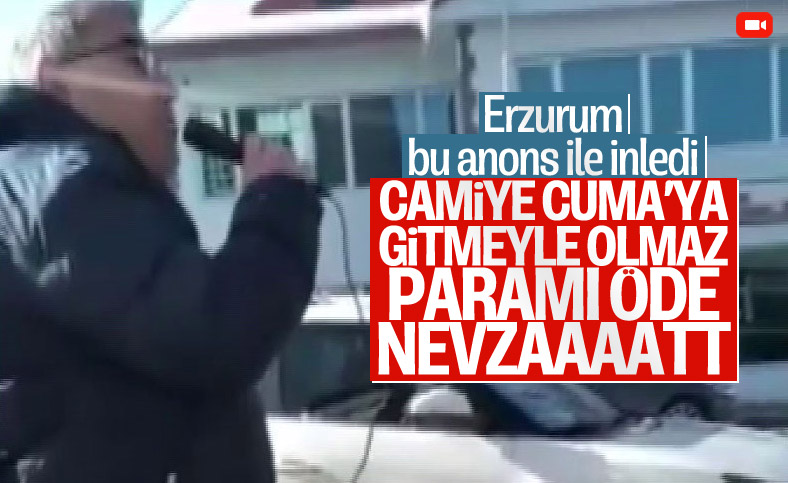 Erzurum'da alacaklı, parasını megafonla bağırarak istedi