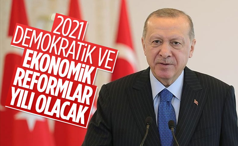 Cumhurbaşkanı Erdoğan: 2021 yılı demokratik ve ekonomik reformlar yılı olacak 