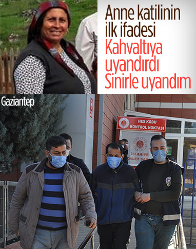 Gaziantep'te annesini öldüren şahsın ifadesi ortaya çıktı