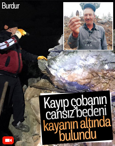 Burdur'da kayıp çobanın cansız bedeni kayanın altında bulundu