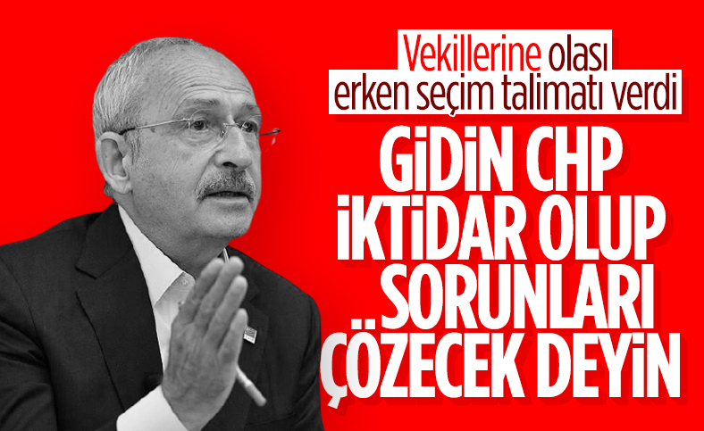 Kemal Kılıçdaroğlu'ndan vekillerine sahaya inin talimatı