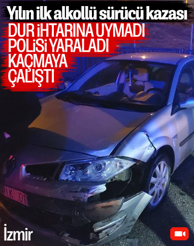 İzmir’de alkollü sürücü, polis memurunu yaraladı