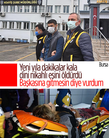 Bursa'da dini nikahlı eşini kıskançlık nedeniyle öldürdü