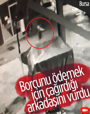 Bursa'da 50 lira borcunu ödemek için çağırıp, silahla vurdu
