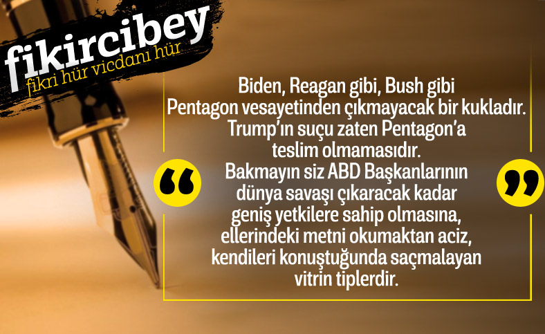 Fikirci Bey yazdı: BİDEN NE YAPACAK?