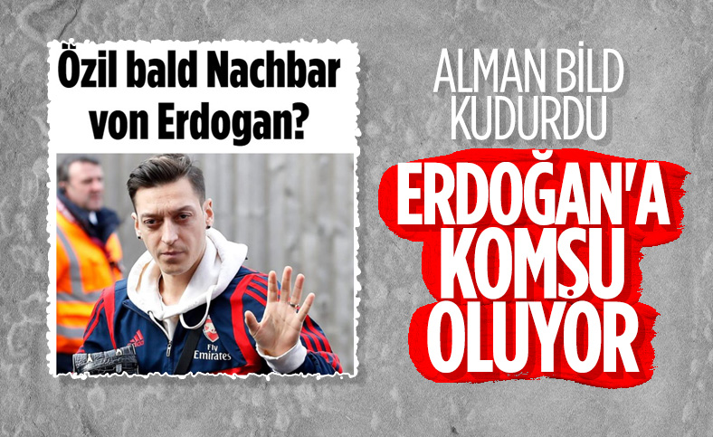 Mesut Özil'in Erdoğan'a komşu olması Bild'i rahatsız etti