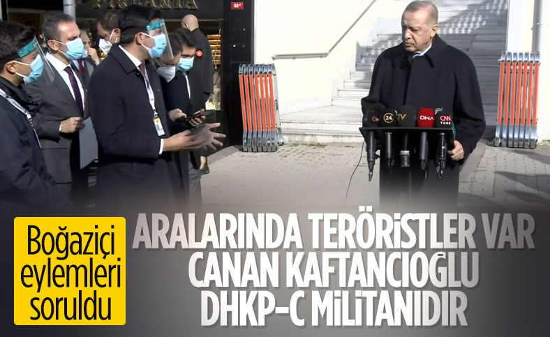 Cumhurbaşkanı Erdoğan'dan Boğaziçi eylemleri yorumu: İşin içinde teröristler var
