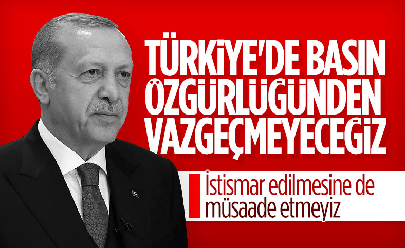Cumhurbaşkanı Erdoğan: Basın özgürlüğünden hiçbir zaman vazgeçmeyeceğiz