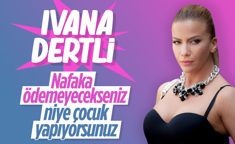Ivana Sert’ten nafaka çıkışı