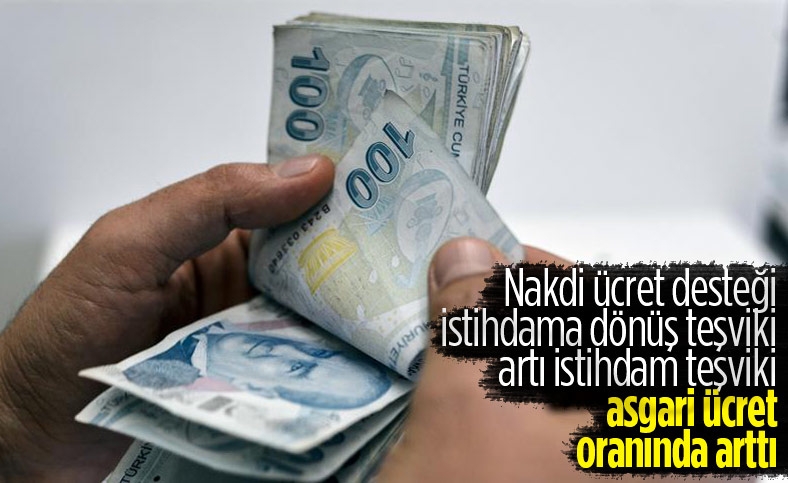 Nakdi ücret desteği ile istihdama dönüş ve artı istihdam teşviklerinin tutarı arttı