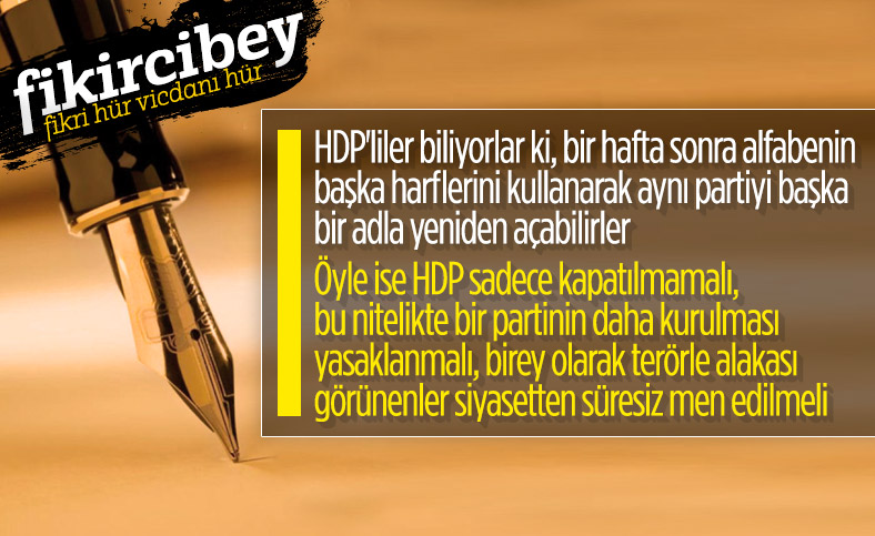 Fikirci Bey yazdı: HDP KAPATILMALI MI?