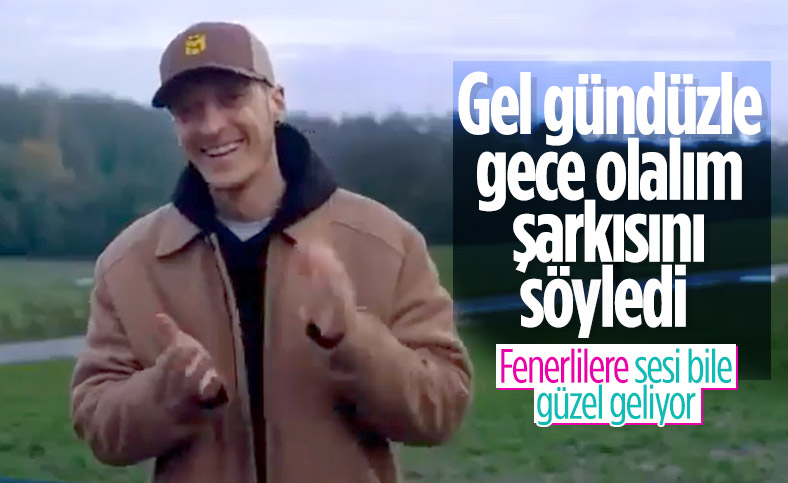 Mesut Özil'den Gel Gündüzle Gece Olalım şarkısı