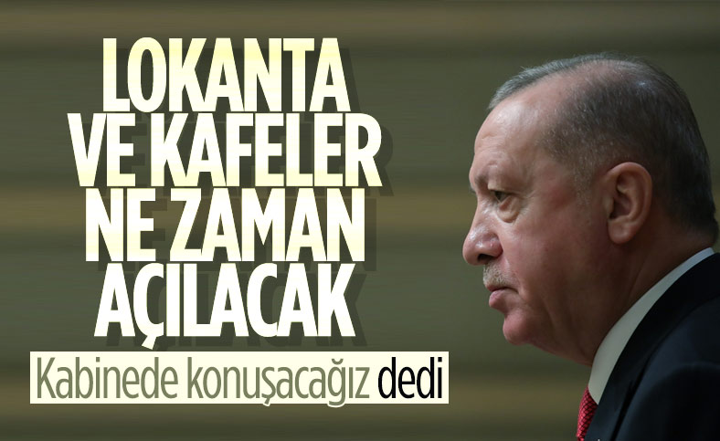 Cumhurbaşkanı Erdoğan'a restoranların ne zaman açılacağı soruldu