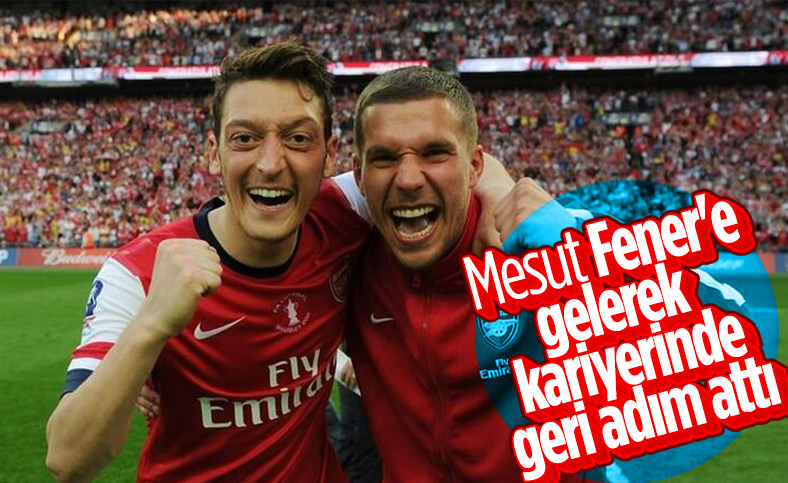 Lukas Podolski: Mesut Özil'in Fenerbahçe tercihi geri adım