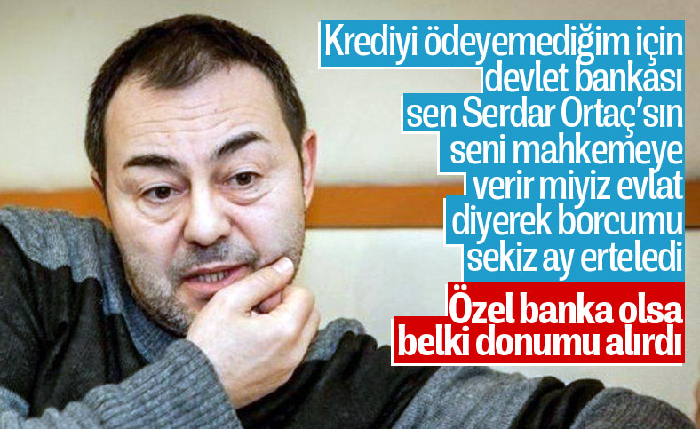 Serdar Ortaç: Özel bankaya borçlansam donumu alırdı