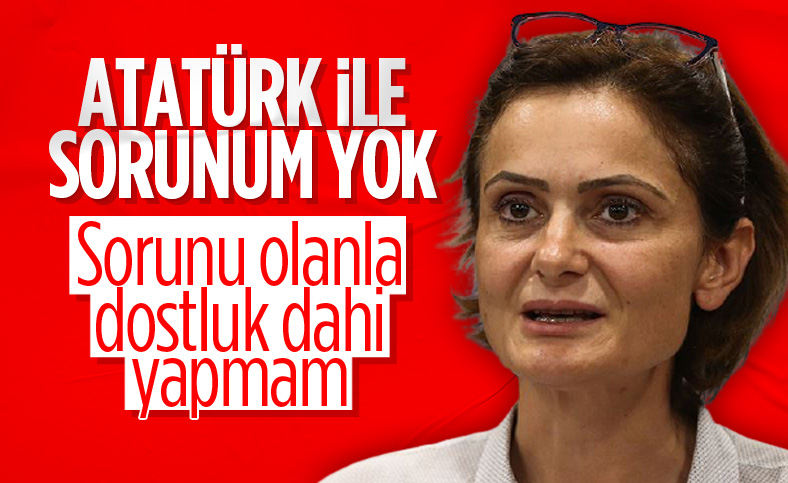 Kaftancıoğlu: Atatürk ile sorunu olanla dostluk yapmam