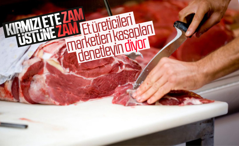 Et üreticileri gelen zamlar için market ve kasapları suçladı