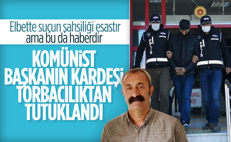Komünist Başkan Maçoğlu'nun kardeşi uyuşturucudan tutuklandı