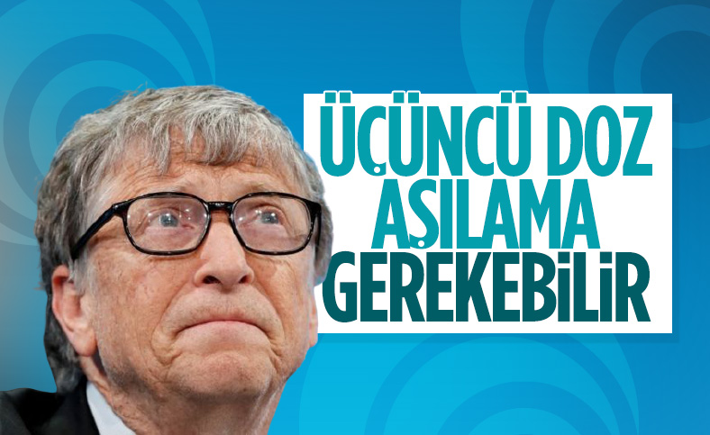 Bill Gates: Aşı için üçüncü doz gerekebilir