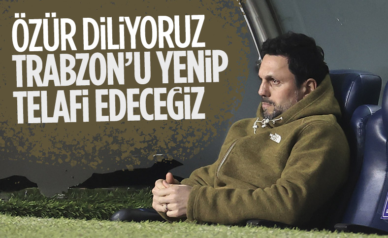 Erol Bulut: Özür diliyoruz bunu telafi edeceğiz