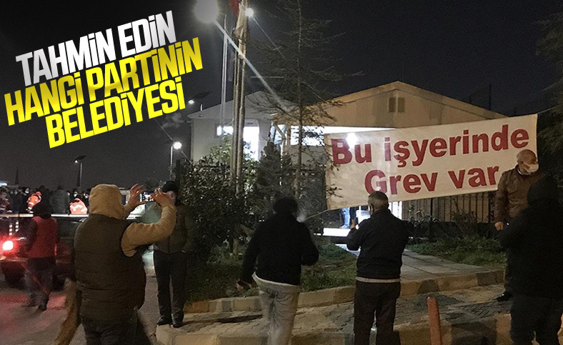 Maltepe Belediyesi'nde işçiler greve başladı