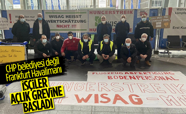 Frankfurt Havalimanı'nda işten çıkarılan işçilerden açlık grevi