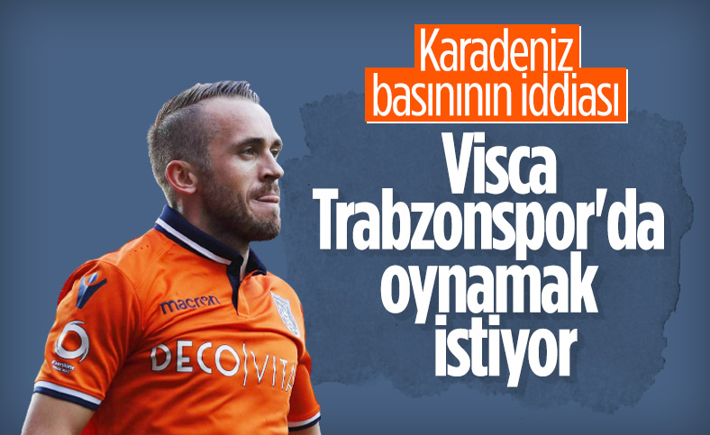 Karadeniz basını: Visca, Trabzonspor'da oynamak istiyor