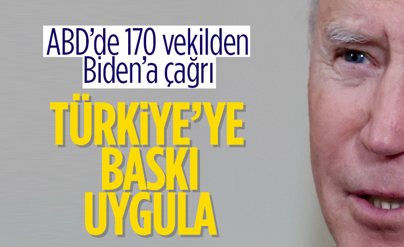 ABD'de 170 vekil Biden'ın Türkiye'ye baskı uygulamasını istedi