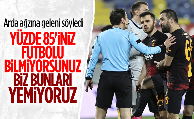 Arda Turan: Yüzde 85'iniz futbolu bilmiyorsunuz
