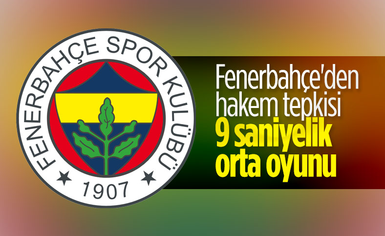 Fenerbahçe'den Antalyaspor maçı hakemine tepki