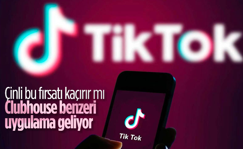 TikTok, Clubhouse benzeri bir uygulama geliştiriyor