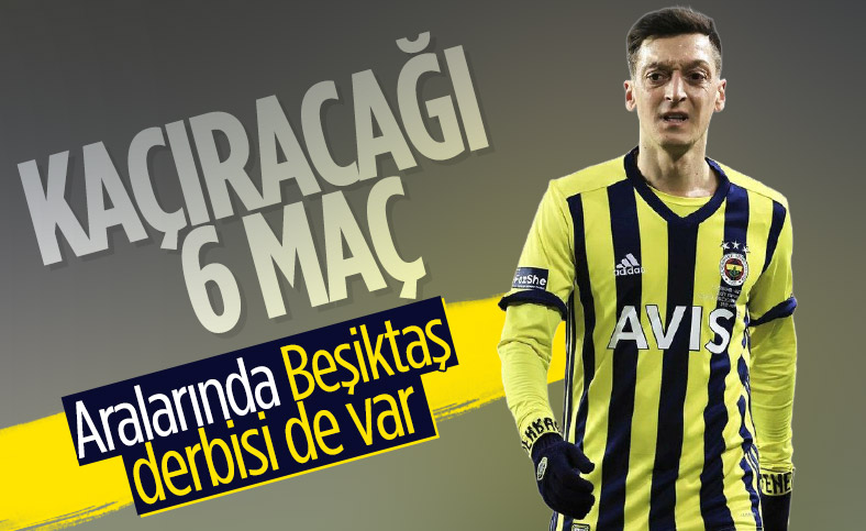 Mesut Özil'in kaçıracağı maçlar