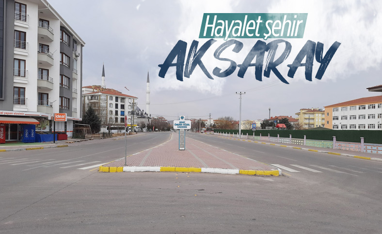 Aksaray tam kapandı, şehir sessizliğe büründü