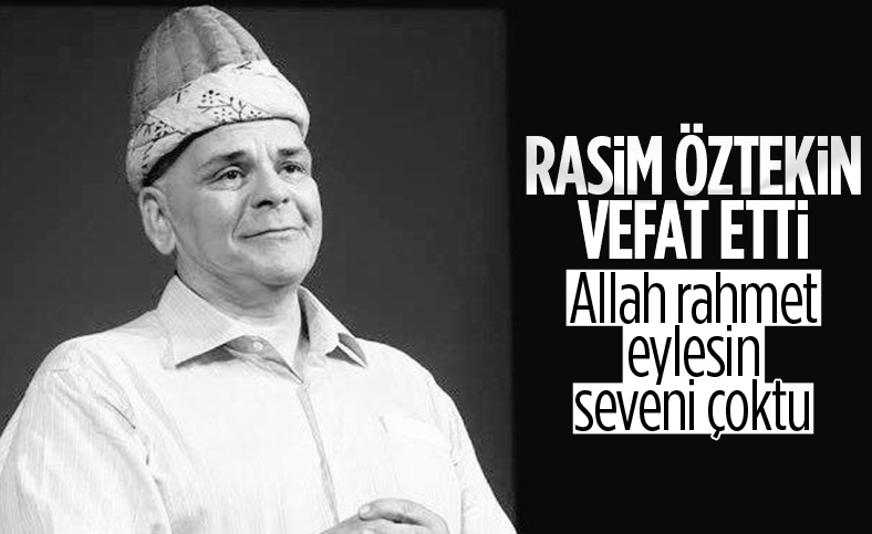 Rasim Öztekin hayatını kaybetti